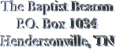 The Baptist Beacon
P.O. Box 1034
Hendersonville, TN